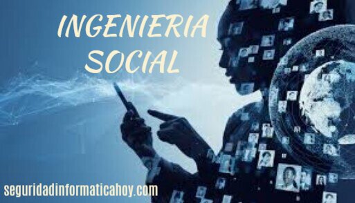Ingeniería Social: un peligro para tus datos